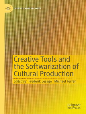 cover image of Creative Tools and the Softwarization of Cultural Production